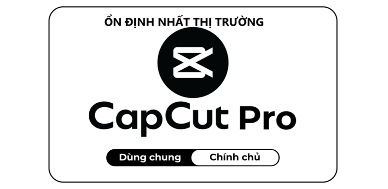 CapCut Pro giá rẻ 12 tháng (1 năm)